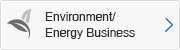 Environment/Energy Business