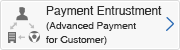 Payment Entrustment (Advanced Payment for Customer)